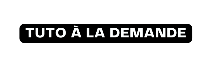 tuto à la demande